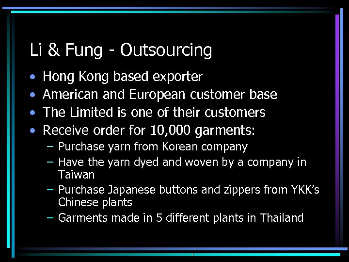Li & Fung - Outsourcing • • Hong Kong based exporter American and European