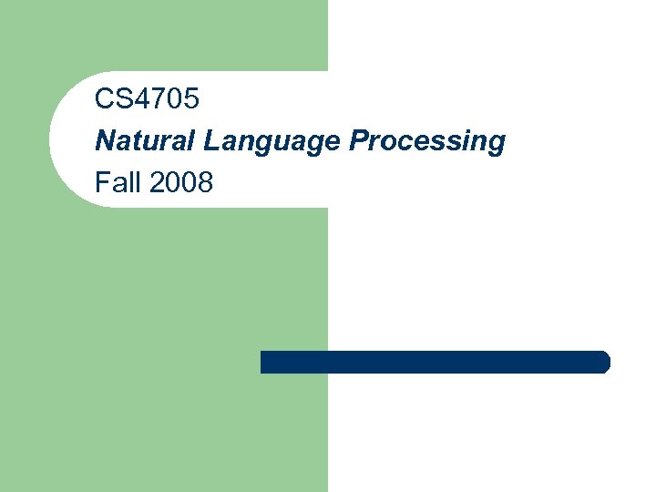CS 4705 Natural Language Processing Fall 2008 