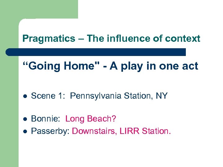 Pragmatics – The influence of context “Going Home'' - A play in one act