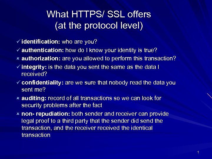 What HTTPS/ SSL offers (at the protocol level) ü identification: who are you? ü