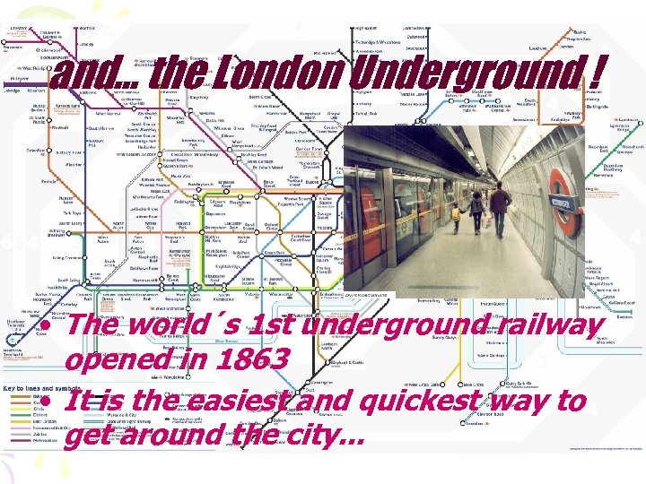 and. . . the London Underground ! • The world´s 1 st underground railway