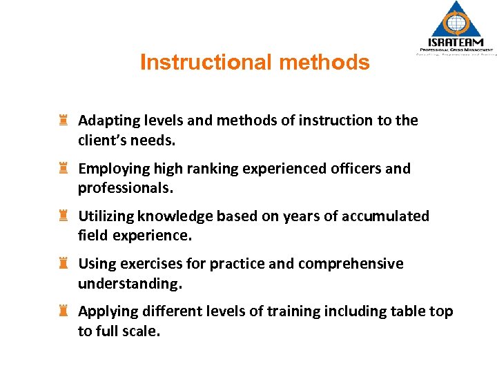 Instructional methods Adapting levels and methods of instruction to the client’s needs. Employing high