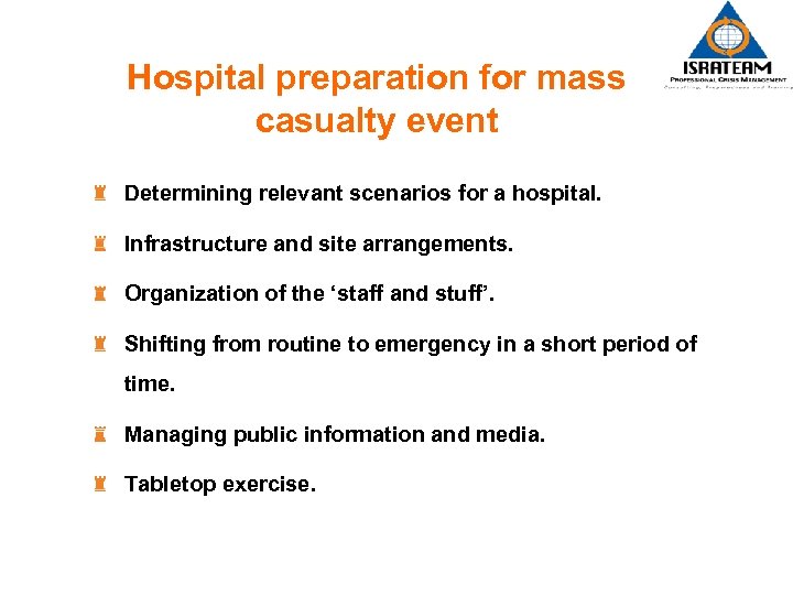 Hospital preparation for mass casualty event Determining relevant scenarios for a hospital. Infrastructure and