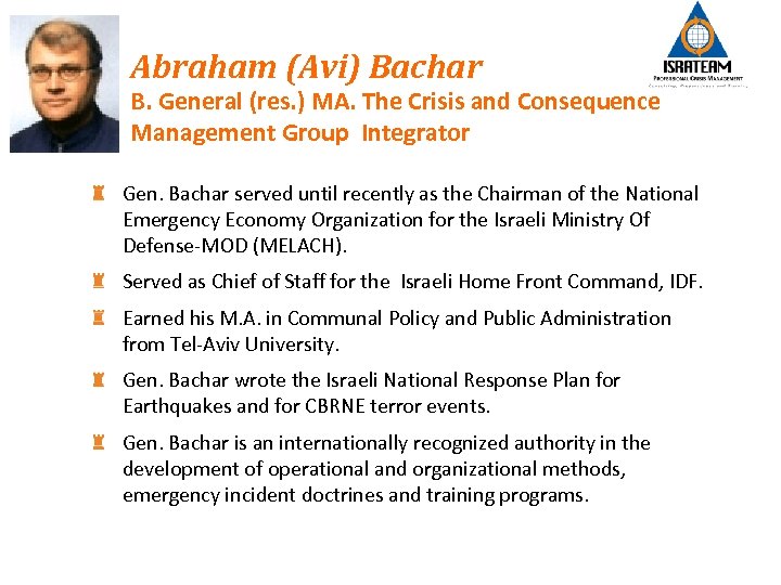 Abraham (Avi) Bachar B. General (res. ) MA. The Crisis and Consequence Management Group