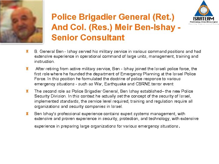 Police Brigadier General (Ret. ) And Col. (Res. ) Meir Ben-Ishay Senior Consultant B.