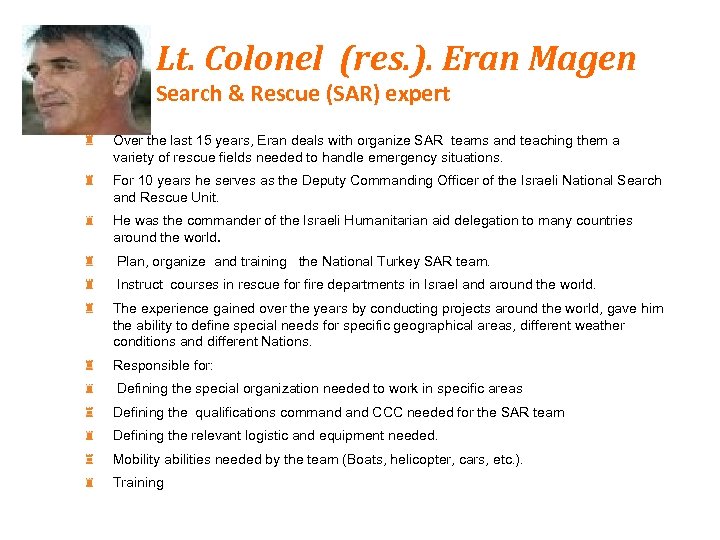 Lt. Colonel (res. ). Eran Magen Search & Rescue (SAR) expert Over the last