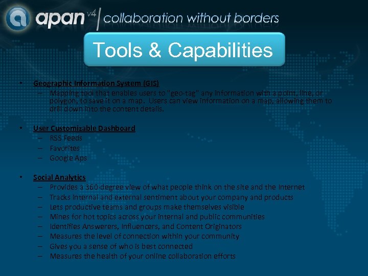 Tools & Capabilities • Geographic Information System (GIS) – Mapping tool that enables users