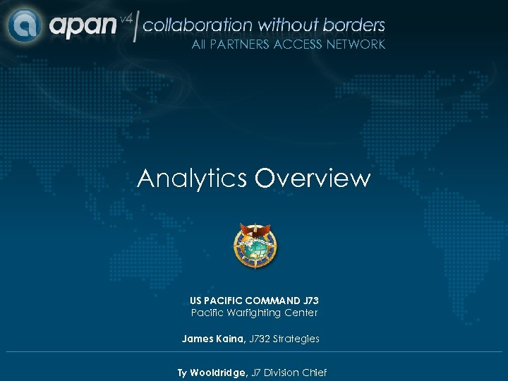 All PARTNERS ACCESS NETWORK Analytics Overview US PACIFIC COMMAND J 73 Pacific Warfighting Center