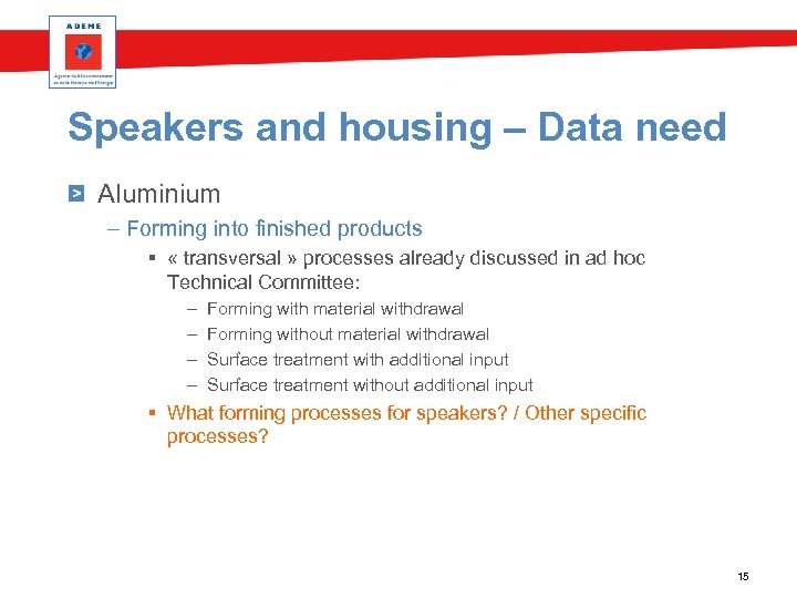 Speakers and housing – Data need Aluminium – Forming into finished products § «