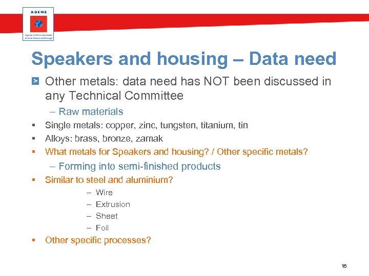 Speakers and housing – Data need Other metals: data need has NOT been discussed