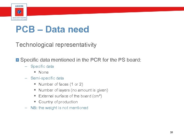 PCB – Data need Technological representativity Specific data mentioned in the PCR for the