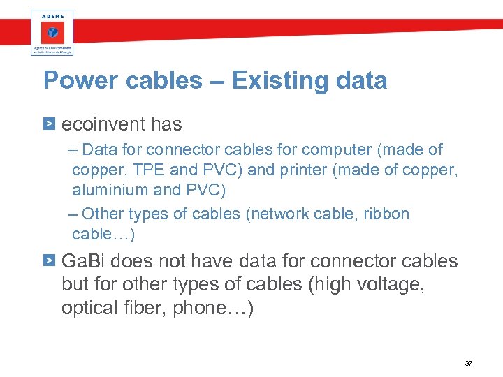 Power cables – Existing data ecoinvent has – Data for connector cables for computer