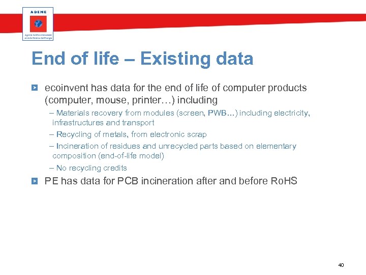 End of life – Existing data ecoinvent has data for the end of life