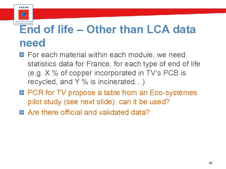 End of life – Other than LCA data need For each material within each