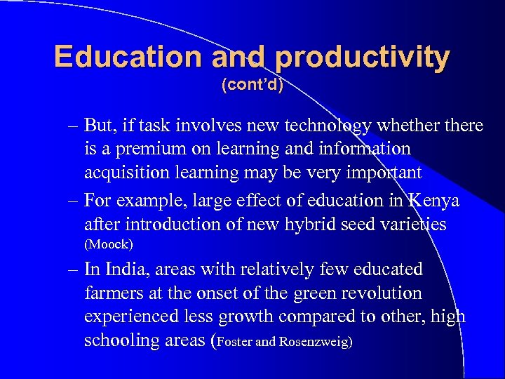 Education and productivity (cont’d) – But, if task involves new technology whethere is a