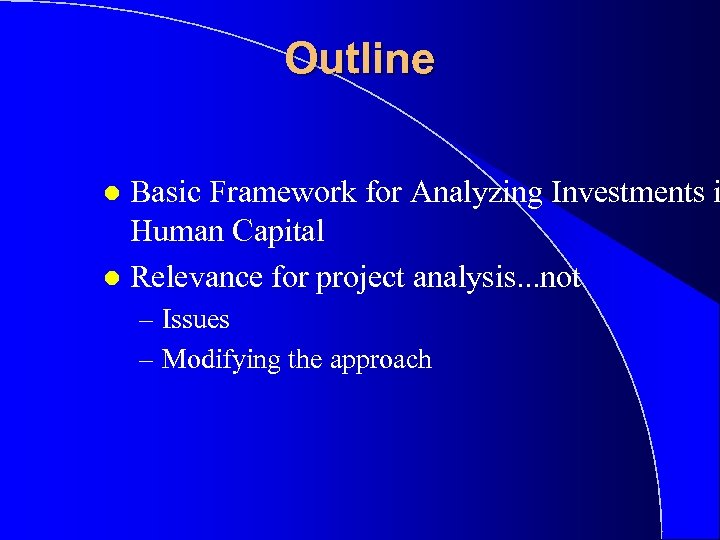 Outline Basic Framework for Analyzing Investments i Human Capital l Relevance for project analysis.