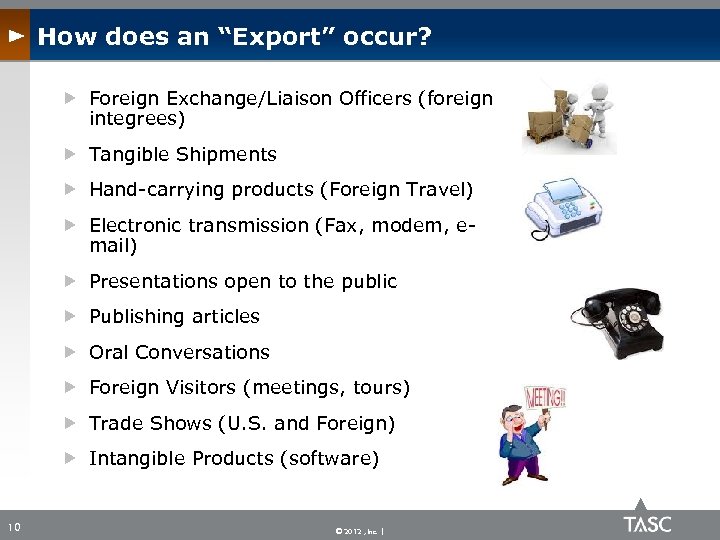 How does an “Export” occur? Foreign Exchange/Liaison Officers (foreign integrees) Tangible Shipments Hand-carrying products