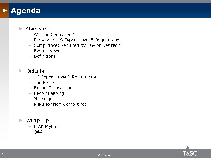 Agenda Overview – – – What is Controlled? Purpose of US Export Laws &