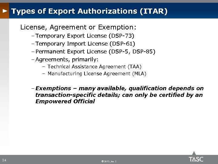 Types of Export Authorizations (ITAR) License, Agreement or Exemption: – Temporary Export License (DSP-73)