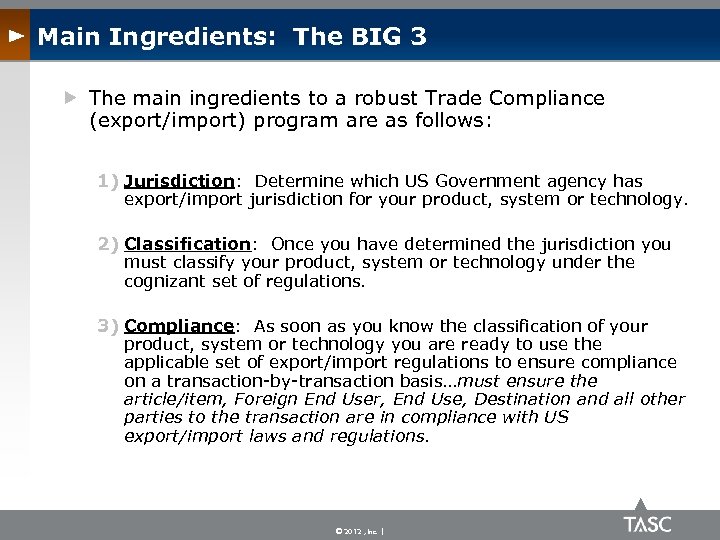 Main Ingredients: The BIG 3 The main ingredients to a robust Trade Compliance (export/import)