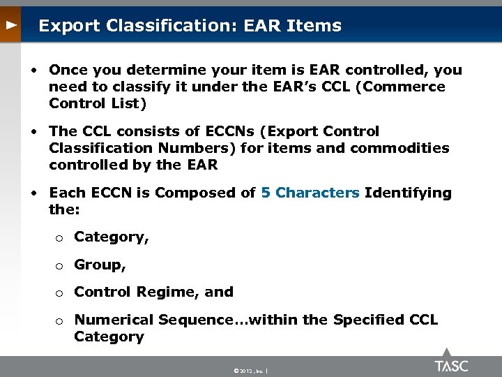 Export Classification: EAR Items • Once you determine your item is EAR controlled, you