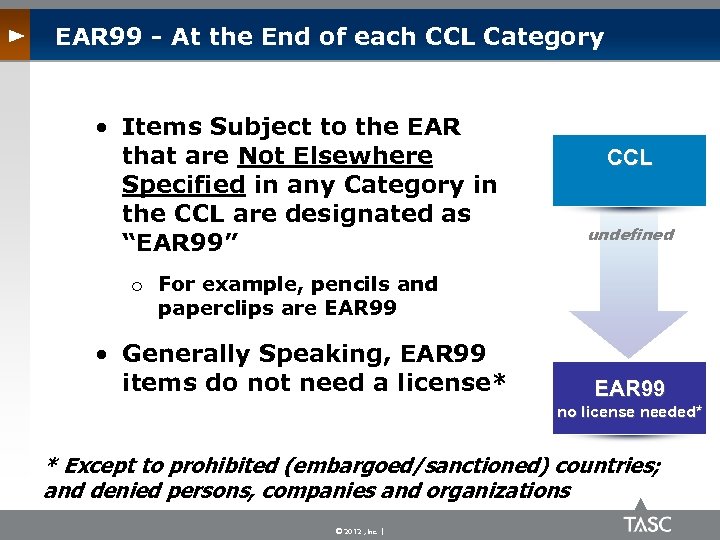 EAR 99 - At the End of each CCL Category • Items Subject to