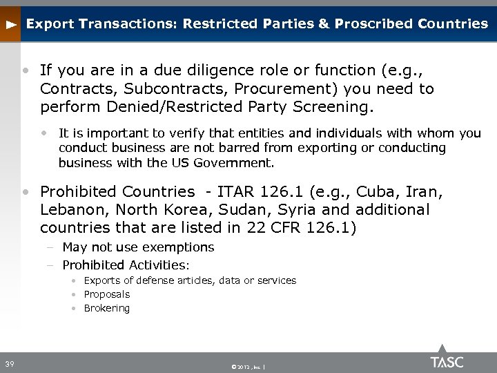 Export Transactions: Restricted Parties & Proscribed Countries • If you are in a due