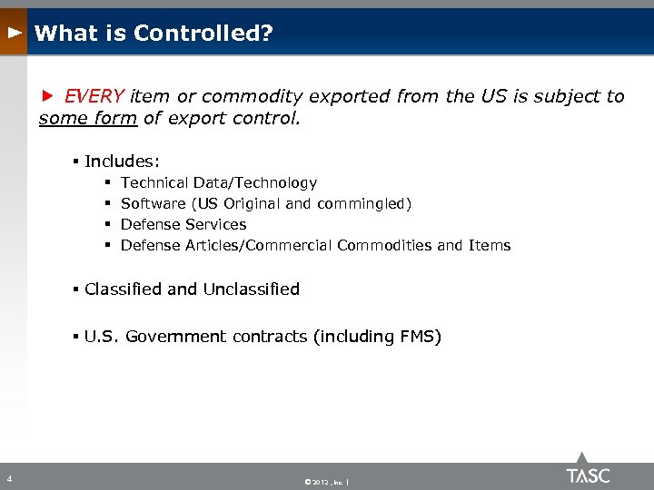 What is Controlled? EVERY item or commodity exported from the US is subject to