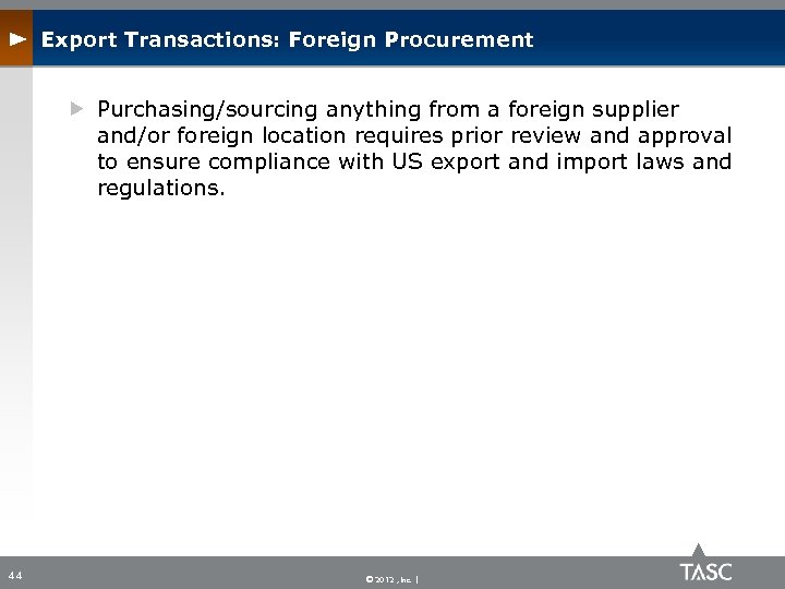 Export Transactions: Foreign Procurement Purchasing/sourcing anything from a foreign supplier and/or foreign location requires