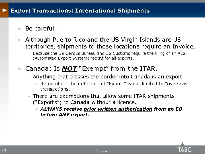 Export Transactions: International Shipments Be careful! Although Puerto Rico and the US Virgin Islands