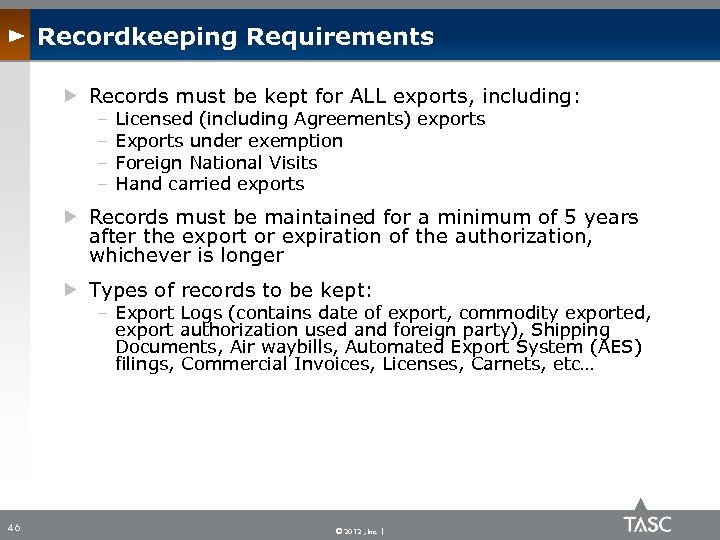 Recordkeeping Requirements Records must be kept for ALL exports, including: – – Licensed (including