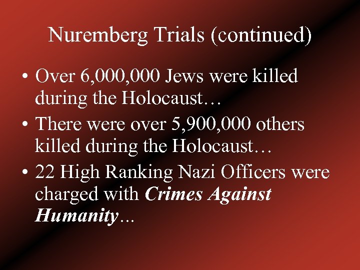Nuremberg Trials (continued) • Over 6, 000 Jews were killed during the Holocaust… •