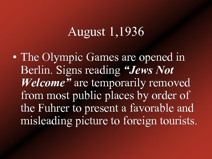 August 1, 1936 • The Olympic Games are opened in Berlin. Signs reading “Jews