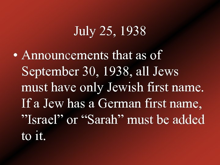 July 25, 1938 • Announcements that as of September 30, 1938, all Jews must