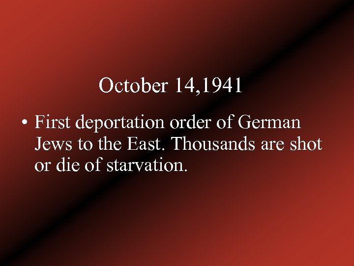 October 14, 1941 • First deportation order of German Jews to the East. Thousands