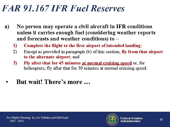 FAR 91. 167 IFR Fuel Reserves a) No person may operate a civil aircraft