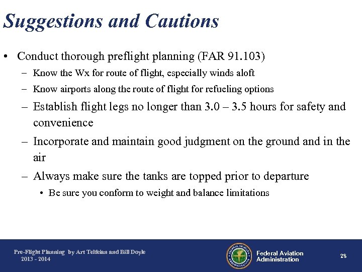 Suggestions and Cautions • Conduct thorough preflight planning (FAR 91. 103) – Know the
