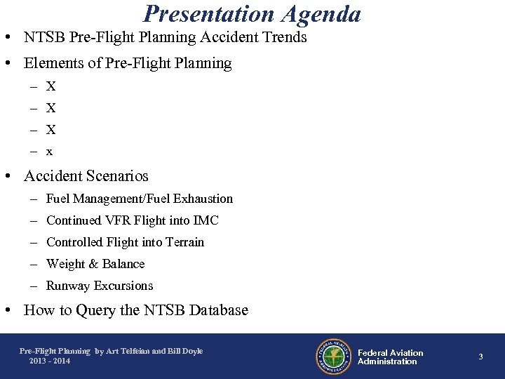 Presentation Agenda • NTSB Pre-Flight Planning Accident Trends • Elements of Pre-Flight Planning –