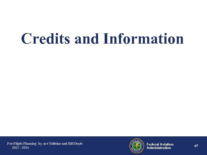 Credits and Information Pre-Flight Planning by Art Telfeian and Bill Doyle 2013 - 2014