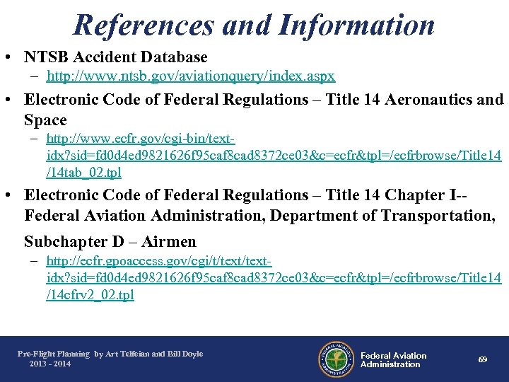 References and Information • NTSB Accident Database – http: //www. ntsb. gov/aviationquery/index. aspx •