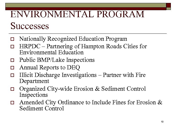 ENVIRONMENTAL PROGRAM Successes o o o o Nationally Recognized Education Program HRPDC – Partnering