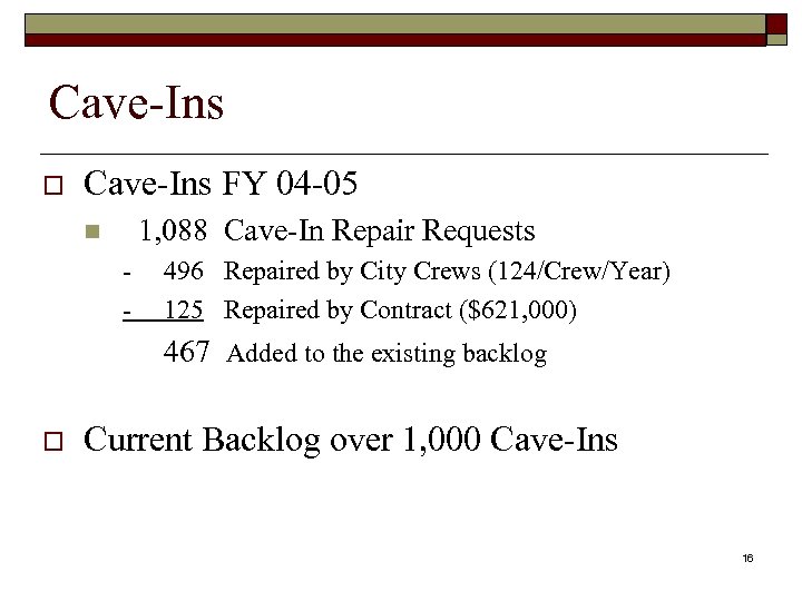 Cave-Ins o Cave-Ins FY 04 -05 1, 088 Cave-In Repair Requests n - 496
