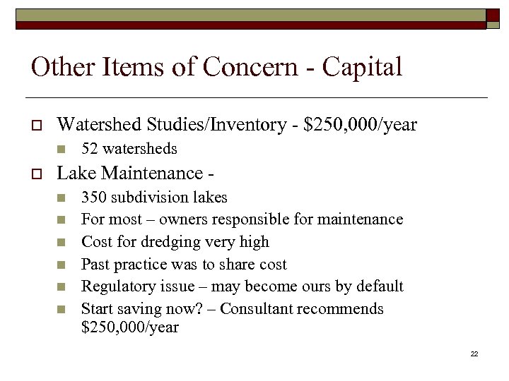 Other Items of Concern - Capital o Watershed Studies/Inventory - $250, 000/year n o