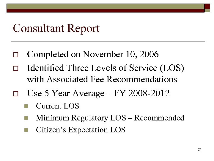 Consultant Report o o o Completed on November 10, 2006 Identified Three Levels of
