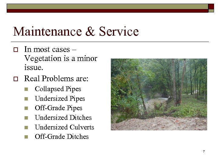 Maintenance & Service o o In most cases – Vegetation is a minor issue.
