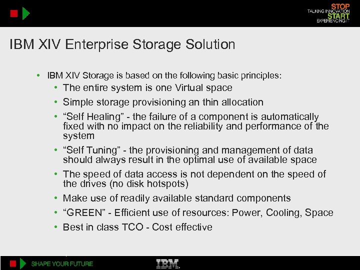 IBM XIV Enterprise Storage Solution • IBM XIV Storage is based on the following
