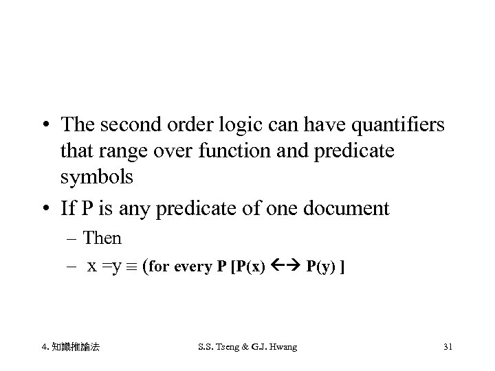  • The second order logic can have quantifiers that range over function and