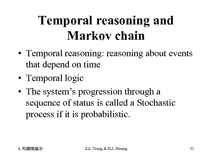 Temporal reasoning and Markov chain • Temporal reasoning: reasoning about events that depend on