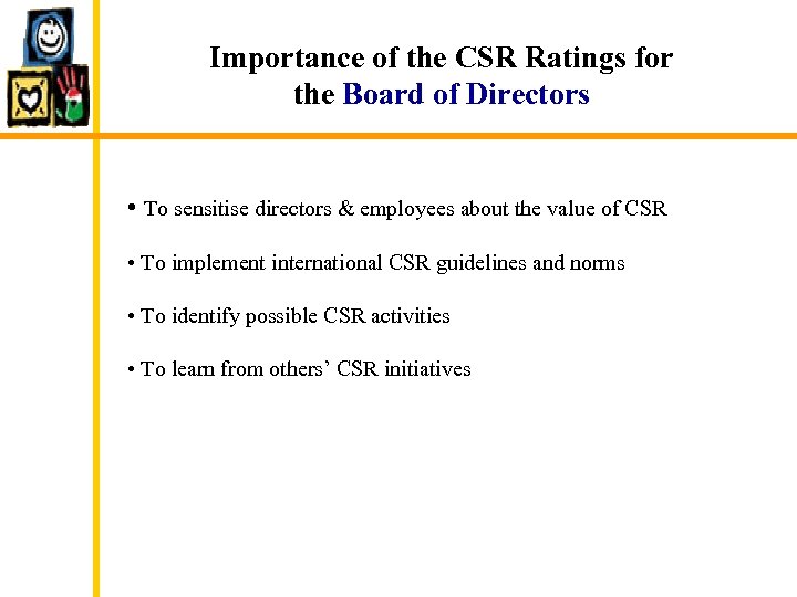 Importance of the CSR Ratings for the Board of Directors • To sensitise directors