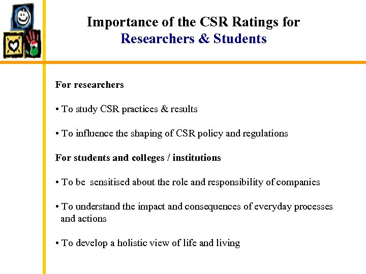 Importance of the CSR Ratings for Researchers & Students For researchers • To study